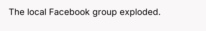 The local Facebook group exploded.