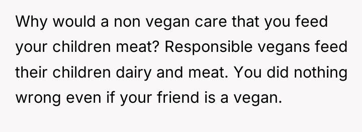 Why would a non vegan care that you feed your...