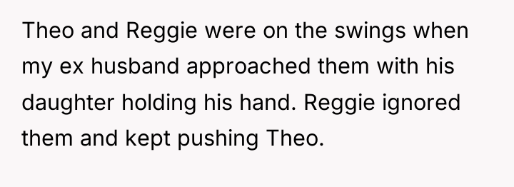 Theo and Reggie were on the swings when my ex...