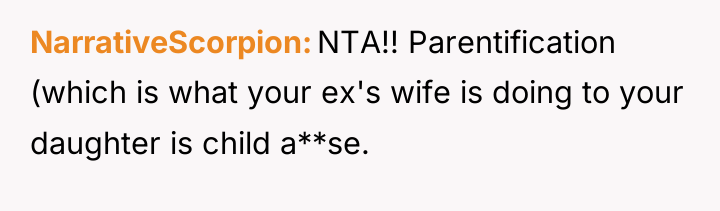NarrativeScorpion NTA!! Parentification (which is what your ex's wife is...