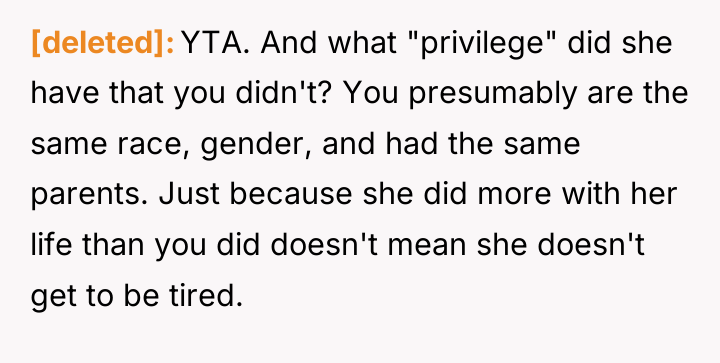 [deleted] YTA. And what "privilege" did she have that you...