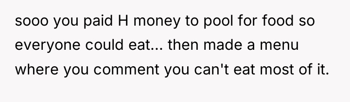 sooo you paid H money to pool for food so...