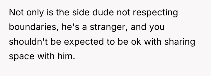 Not only is the side dude not respecting boundaries, he's...