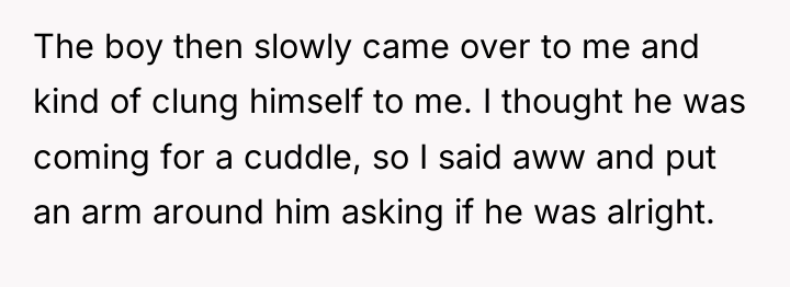 The boy then slowly came over to me and kind...