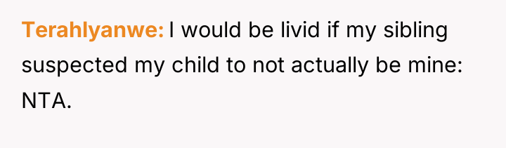 Terahlyanwe I would be livid if my sibling suspected my...