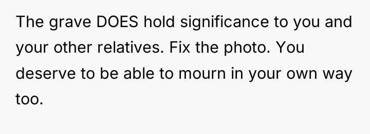 The grave DOES hold significance to you and your other...