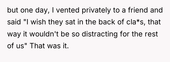 but one day, I vented privately to a friend and...