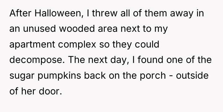 After Halloween, I threw all of them away in an...