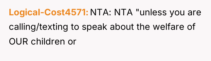 Logical-Cost4571 NTA: NTA "unless you are calling/texting to speak about...