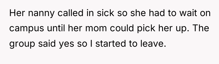 Her nanny called in sick so she had to wait...