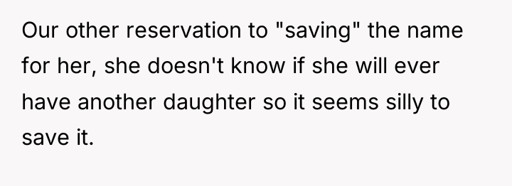 Our other reservation to "saving" the name for her, she...