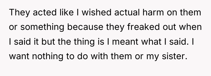 They acted like I wished actual harm on them or...