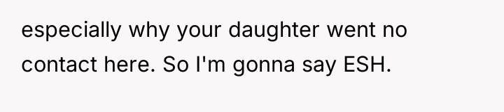 especially why your daughter went no contact here. So I'm...