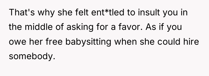 That's why she felt ent*tled to insult you in the...