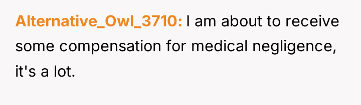 Alternative_Owl_3710 I am about to receive some compensation for medical...