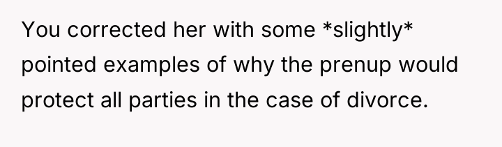 You corrected her with some *slightly* pointed examples of why...