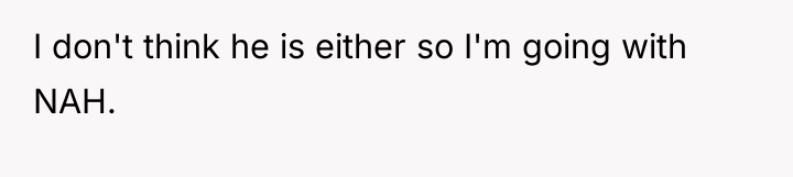 I don't think he is either so I'm going with...