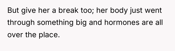 But give her a break too; her body just went...