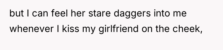 but I can feel her stare daggers into me whenever...