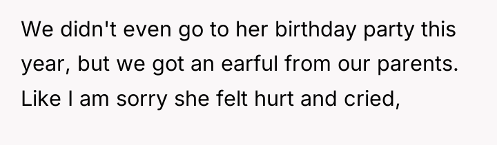 We didn't even go to her birthday party this year,...