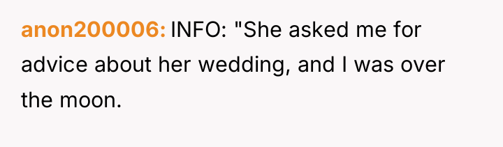 anon200006 INFO: "She asked me for advice about her wedding,...