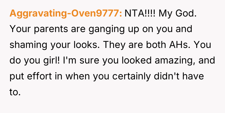 Aggravating-Oven9777 NTA!!!! My God. Your parents are ganging up on...