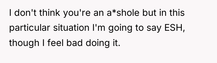 I don't think you're an a*shole but in this particular...