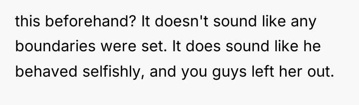this beforehand? It doesn't sound like any boundaries were set....