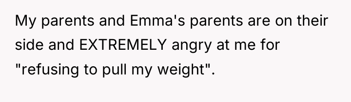My parents and Emma's parents are on their side and...