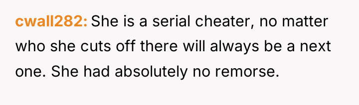 cwall282 She is a serial cheater, no matter who she...