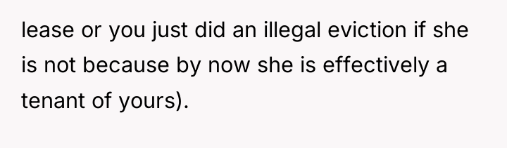 lease or you just did an illegal eviction if she...