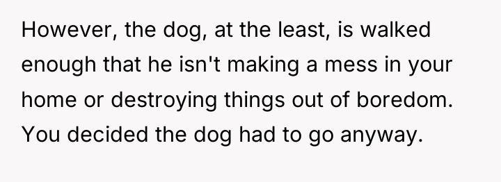 However, the dog, at the least, is walked enough that...