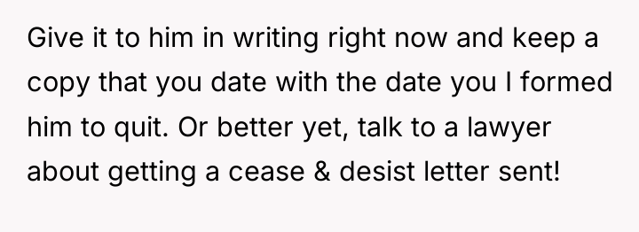 Give it to him in writing right now and keep...