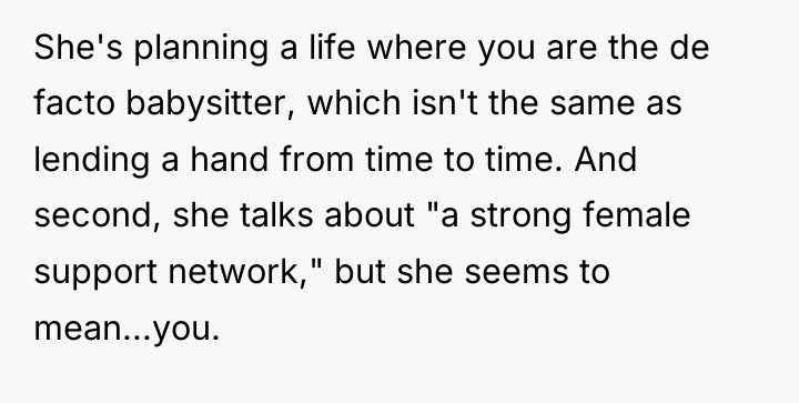 She's planning a life where you are the de facto...