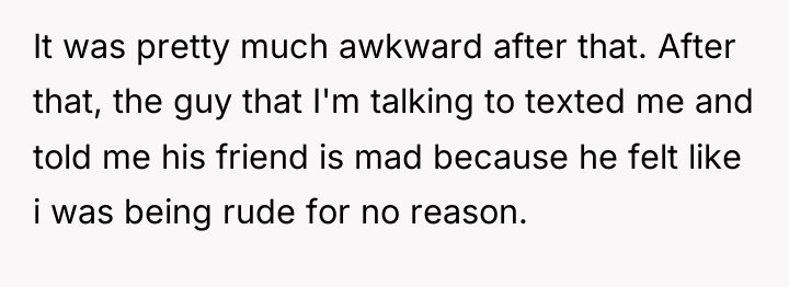 It was pretty much awkward after that. After that, the...
