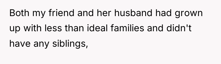 Both my friend and her husband had grown up with...