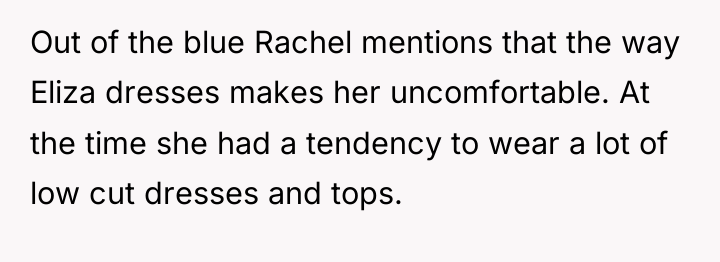 Out of the blue Rachel mentions that the way Eliza...