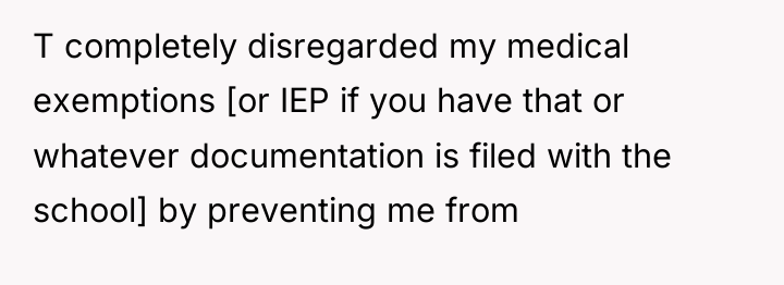 T completely disregarded my medical exemptions [or IEP if you...