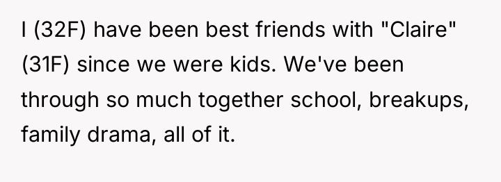 I (32F) have been best friends with "Claire" (31F) since...