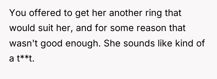 You offered to get her another ring that would suit...