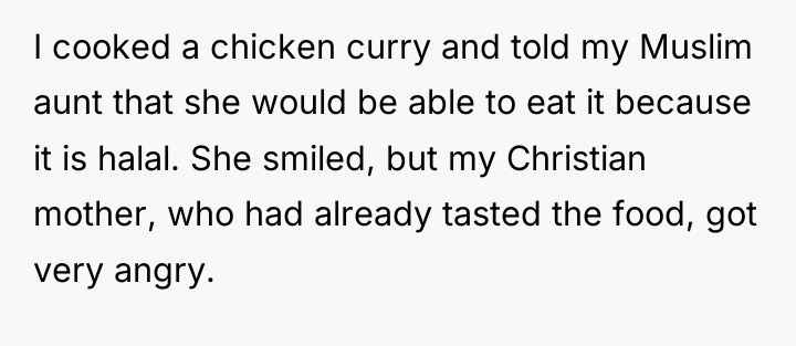I cooked a chicken curry and told my Muslim aunt...