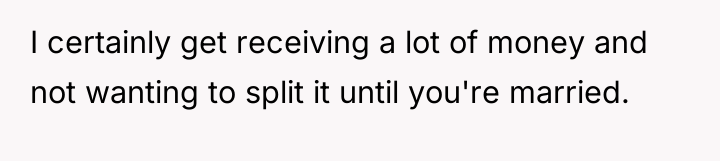 I certainly get receiving a lot of money and not...