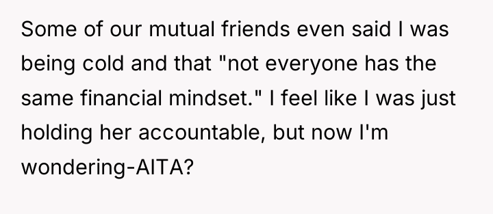Some of our mutual friends even said I was being...