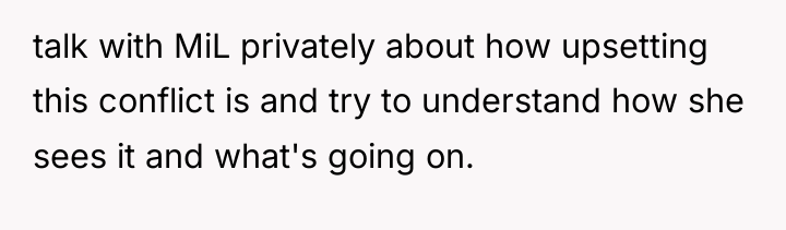 talk with MiL privately about how upsetting this conflict is...