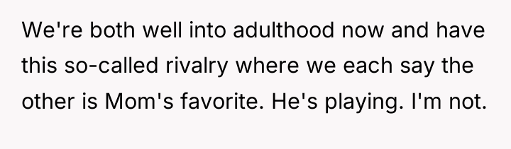 We're both well into adulthood now and have this so-called...