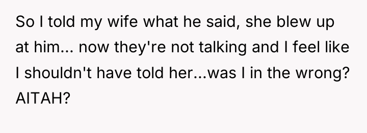 So I told my wife what he said, she blew...