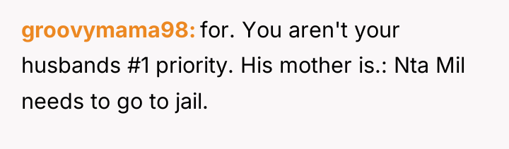 groovymama98 for. You aren't your husbands #1 priority. His mother...