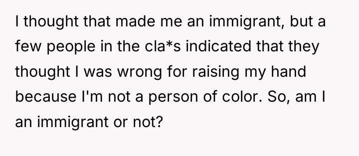 I thought that made me an immigrant, but a few...