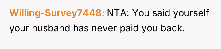 Willing-Survey7448 NTA: You said yourself your husband has never paid...