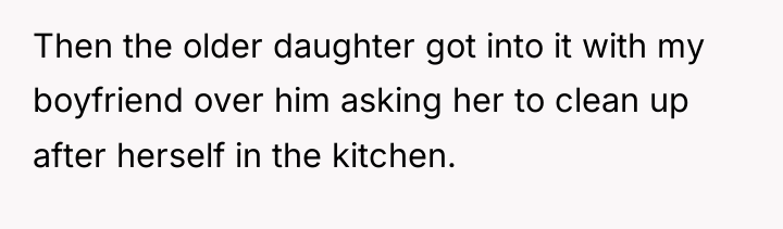 Then the older daughter got into it with my boyfriend...